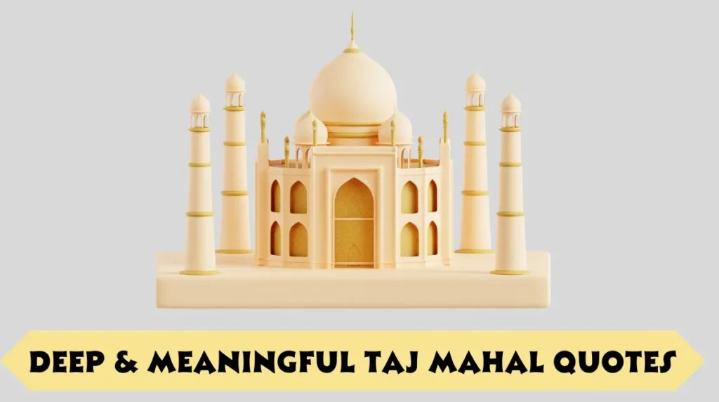 Deep & Meaningful Taj Mahal Quotes