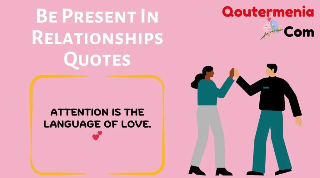 Be Present In Relationships Quotes