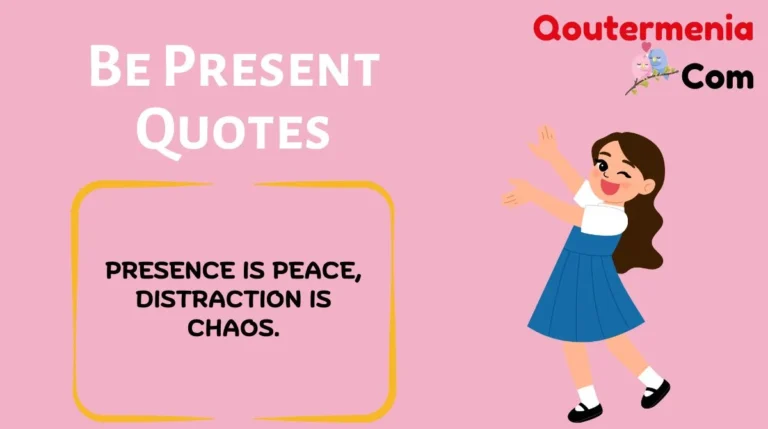 Be Present Quotes