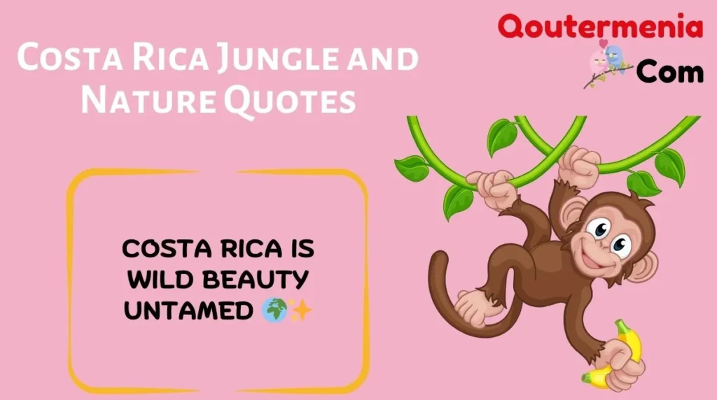 Costa Rica Jungle and Nature Quotes