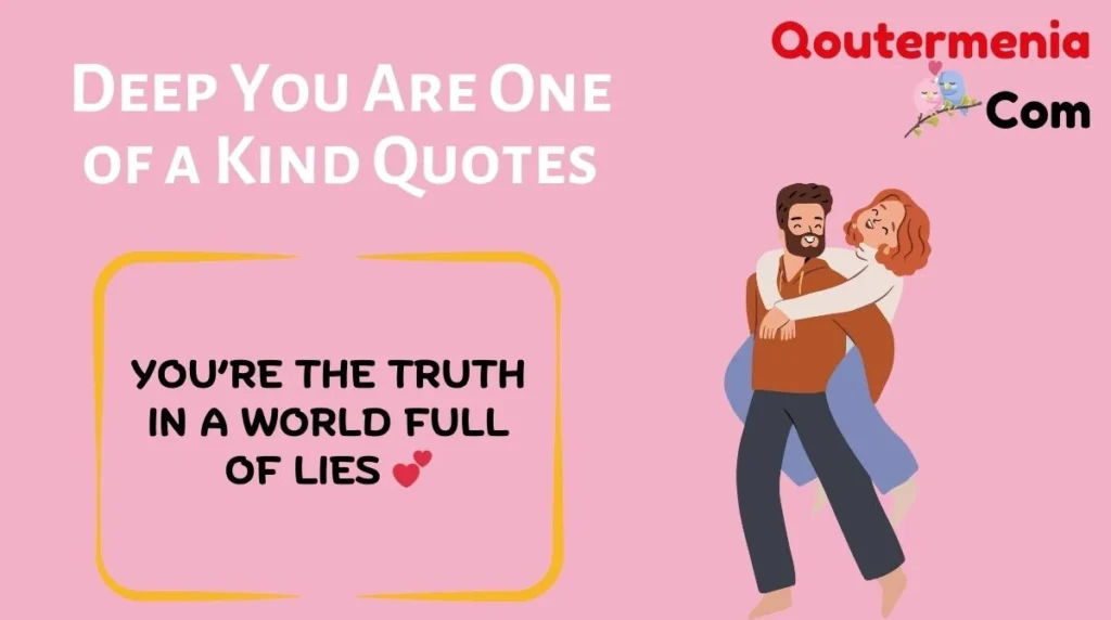 Deep You Are One of a Kind Quotes 