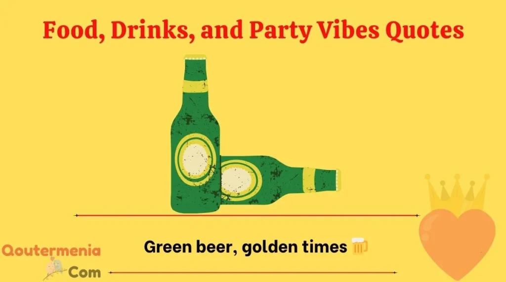 Food, Drinks, and Party Vibes Quotes
