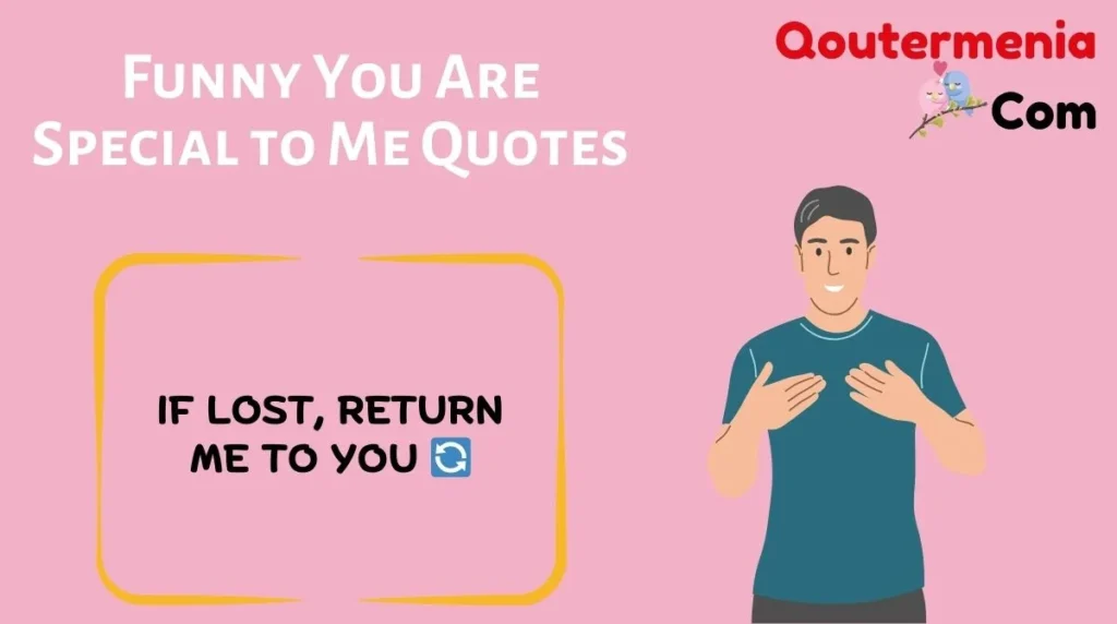 Funny You Are Special to Me Quotes