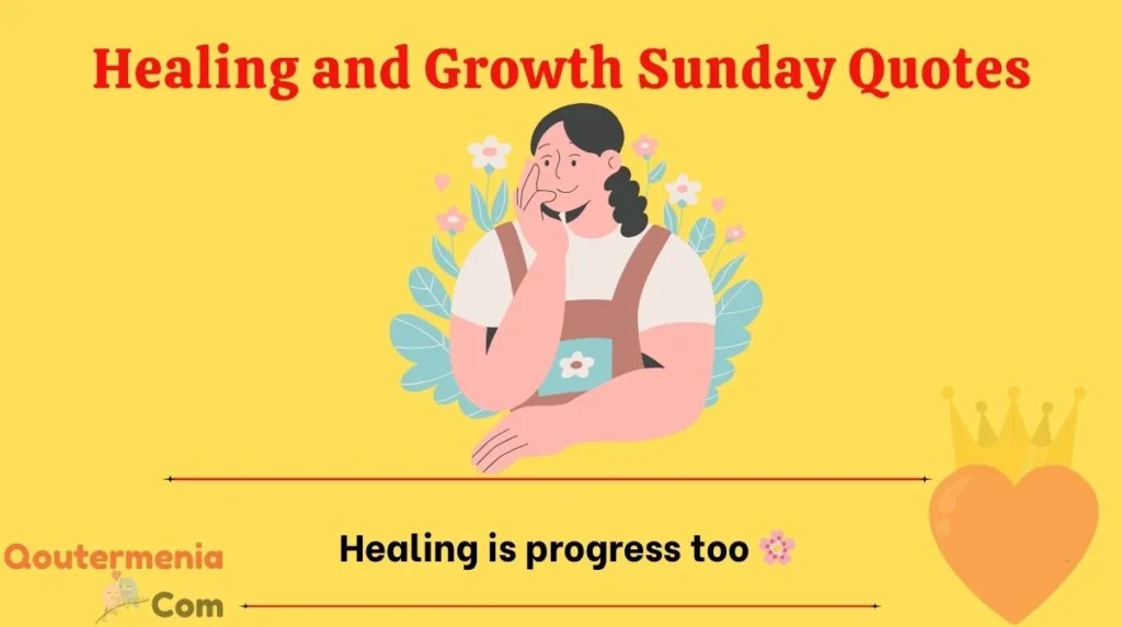 Healing and Growth Sunday Quotes