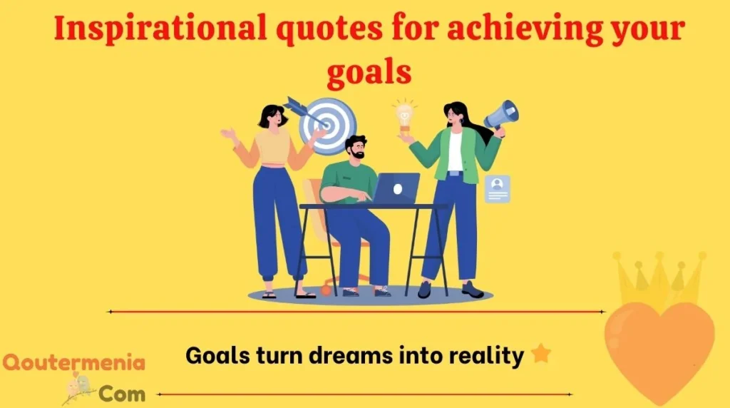 Inspirational quotes for achieving your goals