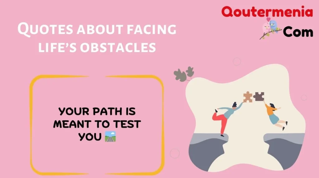 Quotes about facing lifeβs obstacles