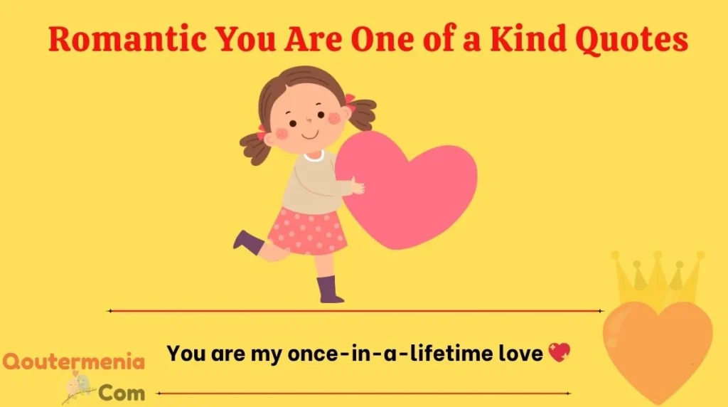Romantic You Are One of a Kind Quotes 