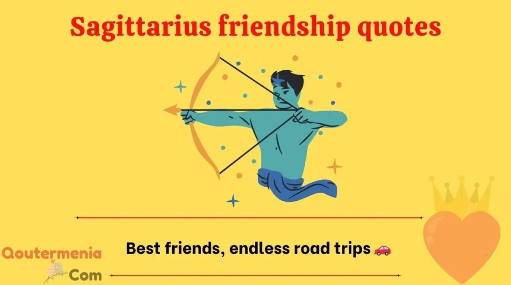 Sagittarius friendship quotes
