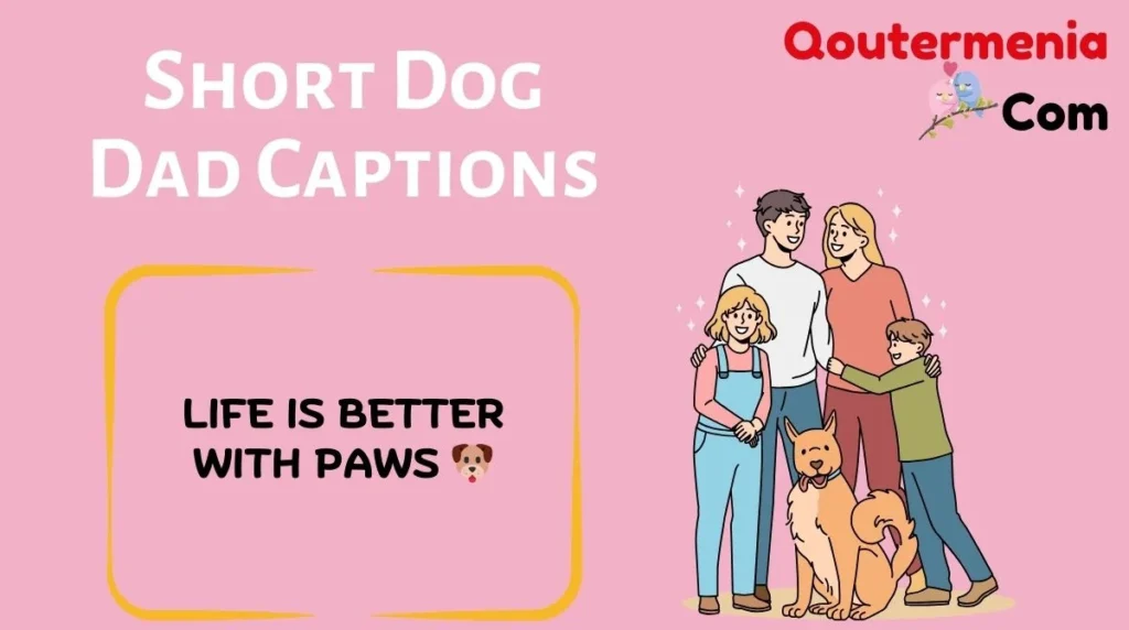 Short Dog Dad Captions