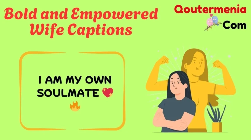 Bold and Empowered Wife Captions