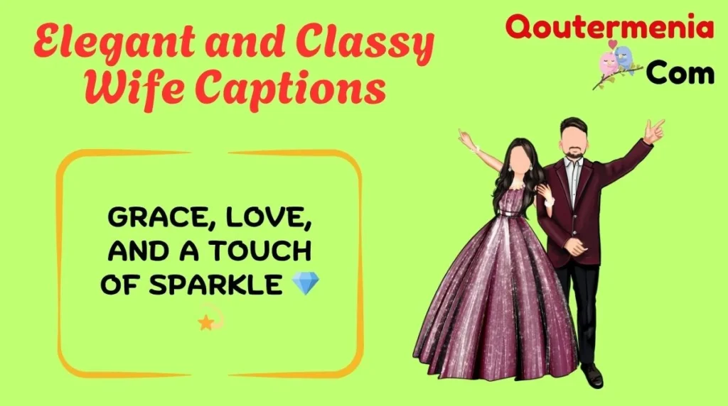 Elegant and Classy Wife Captions