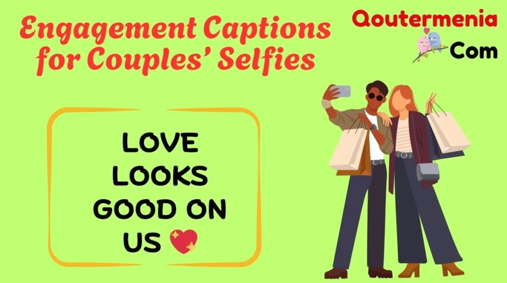 Engagement Captions for Couples’ Selfies