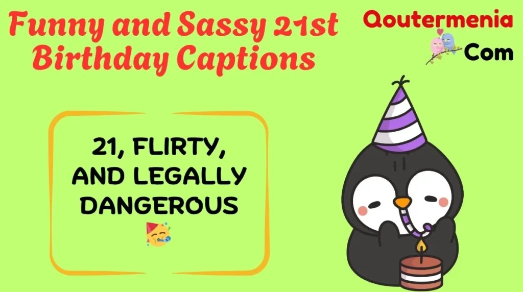 Funny and Sassy 21st Birthday Captions