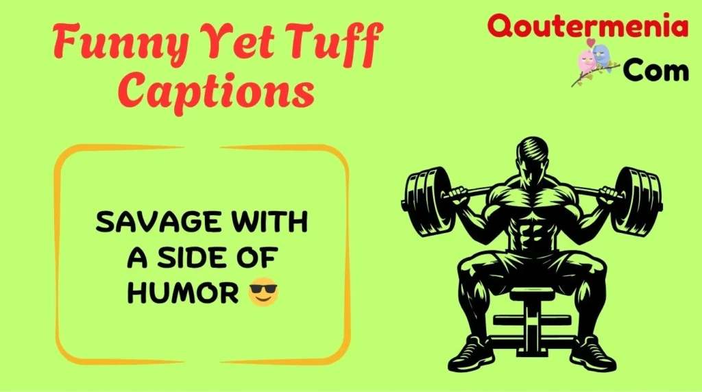 Funny Yet Tuff Captions
