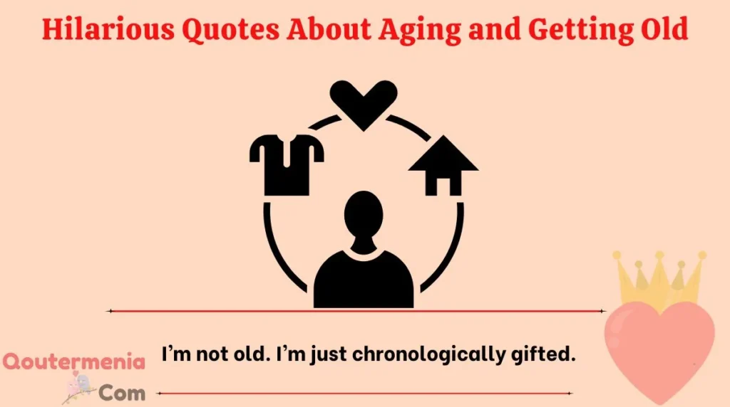 Hilarious Quotes About Aging and Getting Old