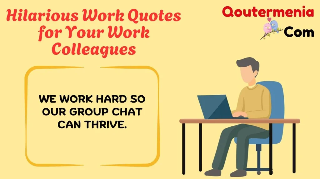 Hilarious Work Quotes for Your Work Colleagues