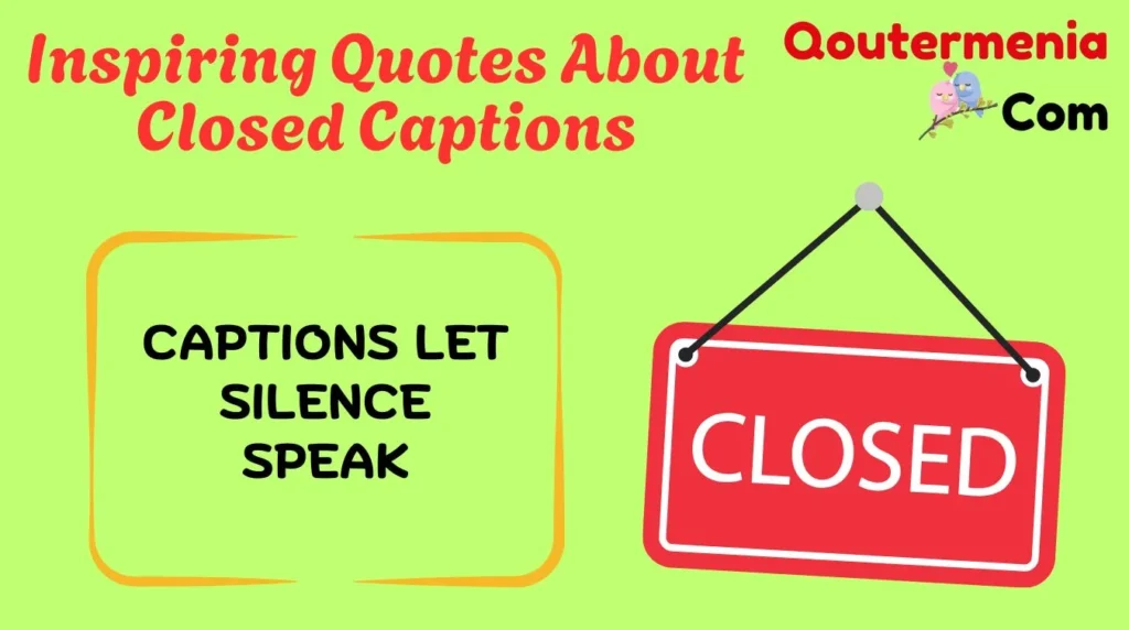 Inspiring Quotes About Closed Captions