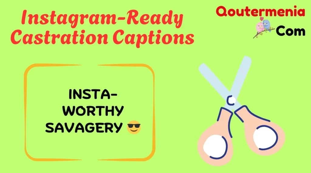 Instagram-Ready Castration Captions
