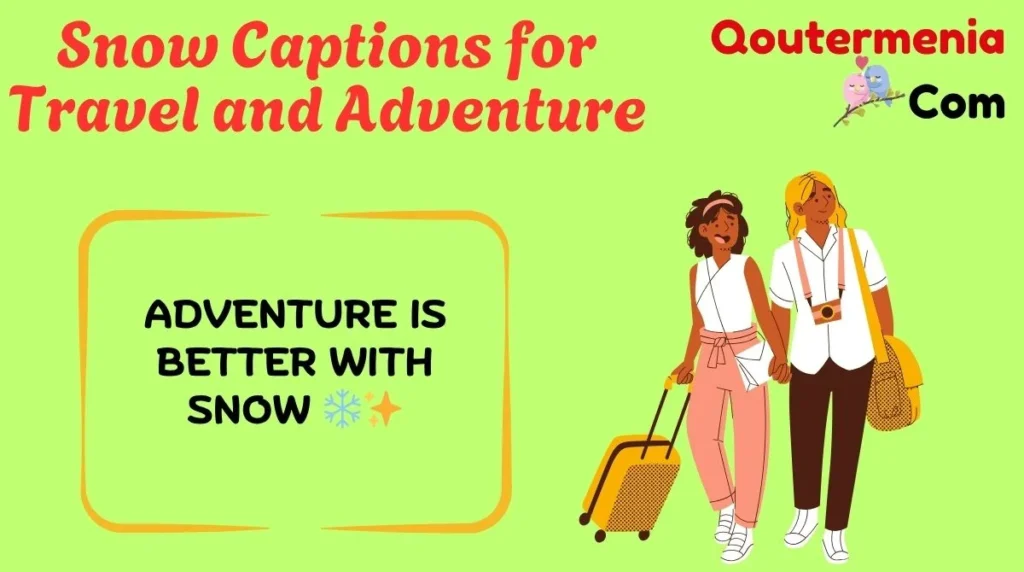 Snow Captions for Travel and Adventure