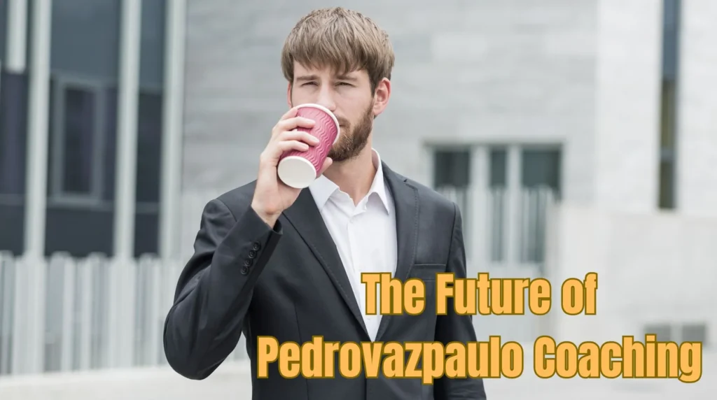 The Future of Pedrovazpaulo Coaching