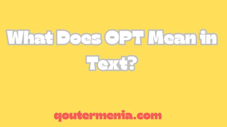 What Does OPT Mean in Text?