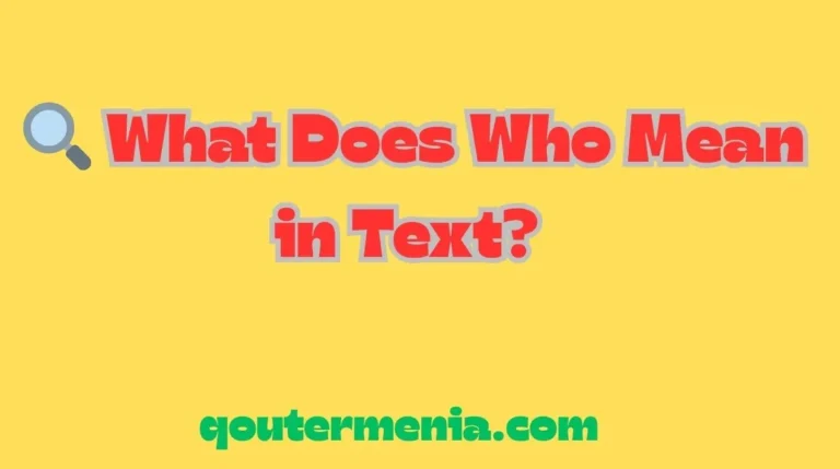 What Does Who Mean in Text