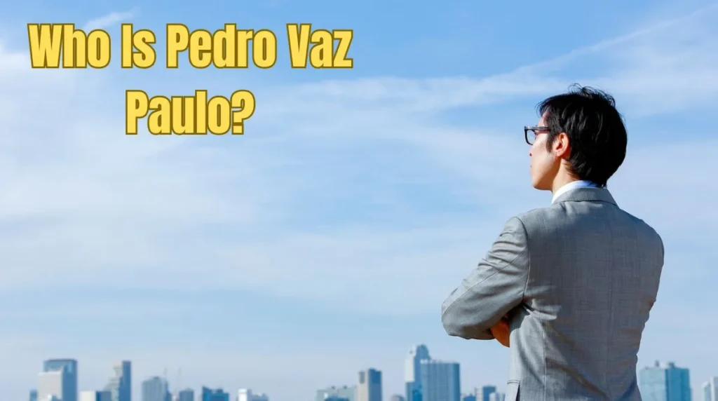 Who Is Pedro Vaz Paulo?